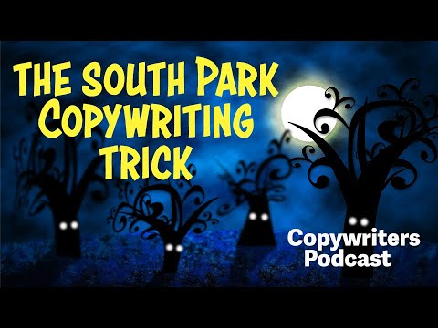 The South Park Copywriting Trick—Copywriters Podcast 387