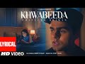 Khwabeeda (Lyrical Video): Pratyush Dhiman, Bineet Kaur | PostGuru | New Hindi Song | T-Series