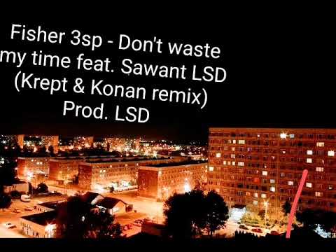 Fisher 3sp - Don't waste my time feat. Sawant LSD ( Krept & Konan remix ) prod. LSD