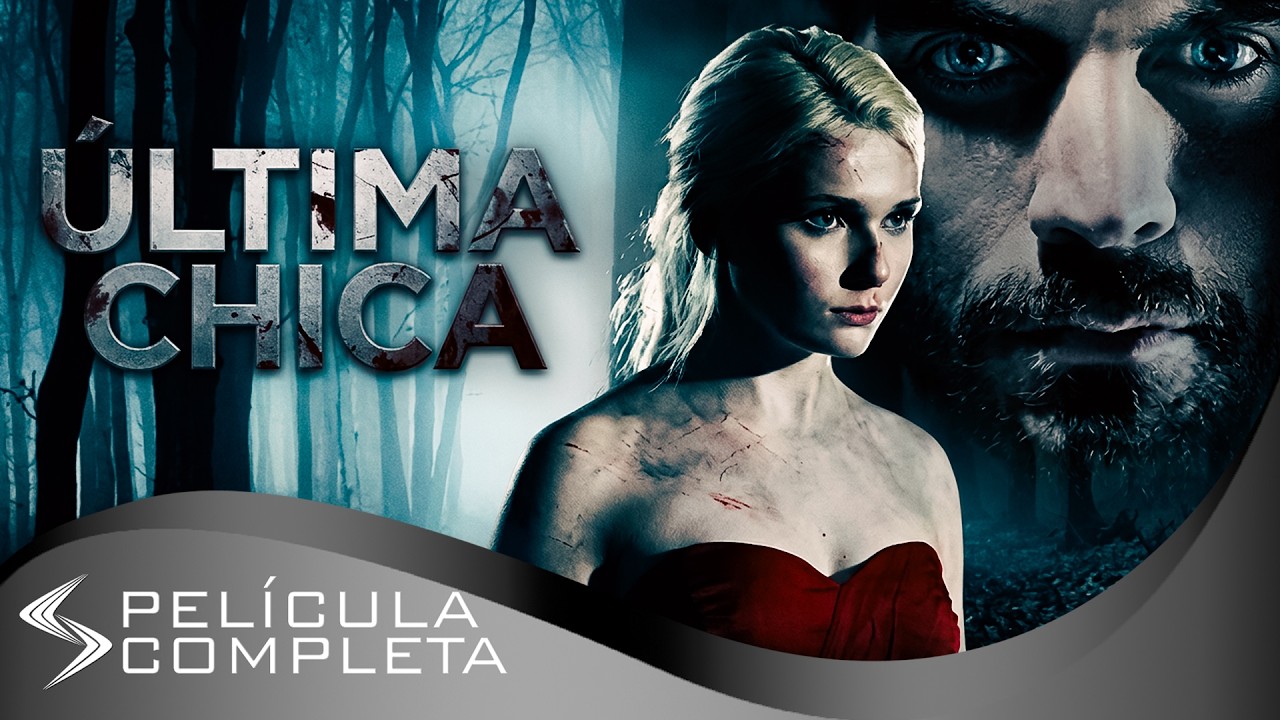 Última Chica (2015) · Películas En Español
