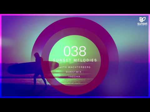 Sunset Melodies 038 with Wachterberg (incl. Yasuha. Guest Mix)