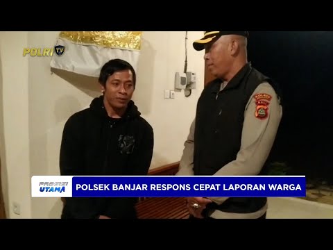 TRC ''WIRASENA'' POLSEK BANJAR RESPONS CEPAT LAPORAN WARGA