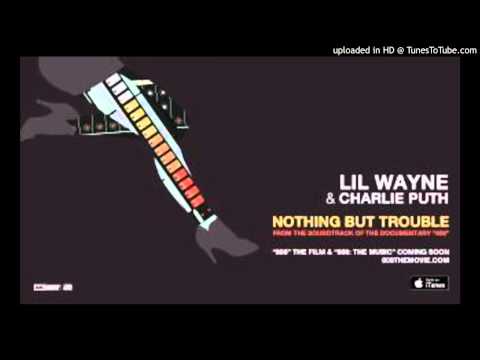Lil Wayne ft Charlie Puth - Nothing But Trouble