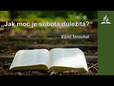 Kázání - Karel Strouhal - "Jak moc je sobota důležitá?"  (25. 12. 2021)