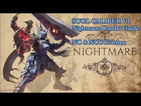SOUL CALIBUR VI - Nightmare Combo Guide: NC & NCC Combos
