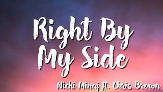 Right By My Side - Nicki Minaj  Ft. Chris Brown ( Lyrics)