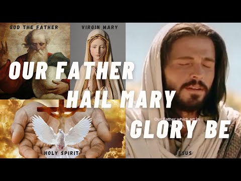 Our Father, Hail Mary, Glory Be to the Father