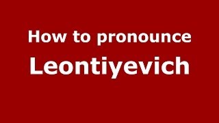 How to pronounce Leontiyevich