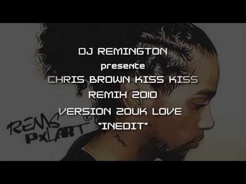 CHRIS BROWN KISS REMIX INEDIT ZOUK LOVE 2010 BY DJ REMINGTON