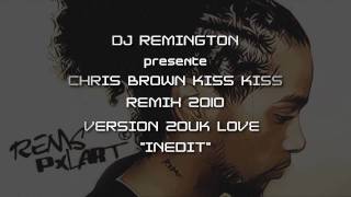 CHRIS BROWN KISS REMIX INEDIT ZOUK LOVE 2010 BY DJ REMINGTON
