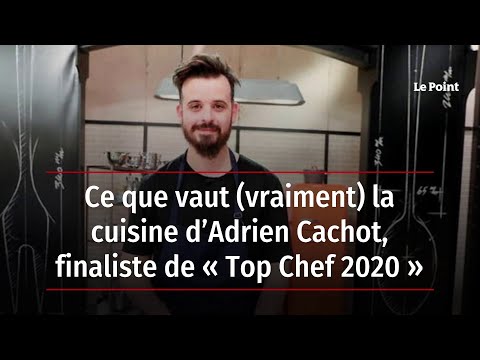 Ce que vaut (vraiment) la cuisine d’Adrien Cachot, finaliste de « Top Chef 2020 »