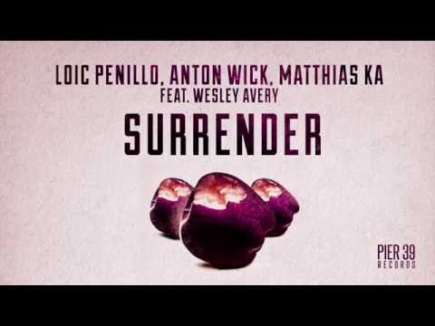 Loic Penillo, Anton Wick, Matthias Ka  Ft. Wesley Avery - Surrender (Original Mix)