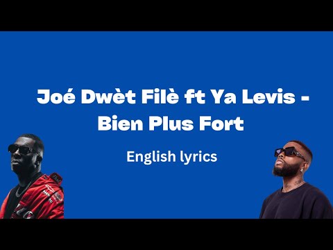 Joé Dwét Filé ft Ya Levis - Bien plus fort (English Lyrics)