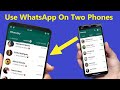 How to Use WhatsApp Account On Two Phones!!