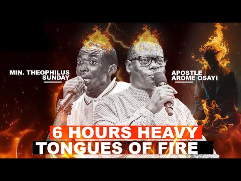 6 HOURS HEAVY TONGUES OF FIRE || APOSTLE AROME OSAYI AND MIN. THEOPHILUS SUNDAY