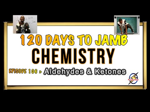 Alkanals And Ketones » 120 Days To Jamb Chemistry - Ep 106