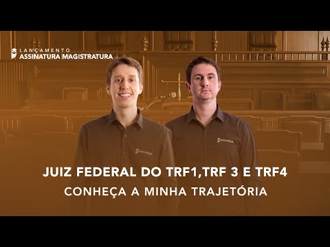 Juiz Federal do TRF1, TRF 3 e TRF4 – Conheça a minha trajetória