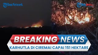 BREAKING NEWS: Karhutla di Gunung Ciremai Capai 151 Hektare, Petugas Sempat Kesulitan Padamkan Api
