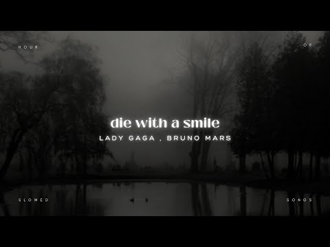 lady gaga , bruno mars : die with a smile [ 1 hour + slowed + reverb ]