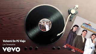 Los Temerarios - Volveré De Mi Viaje (Audio)