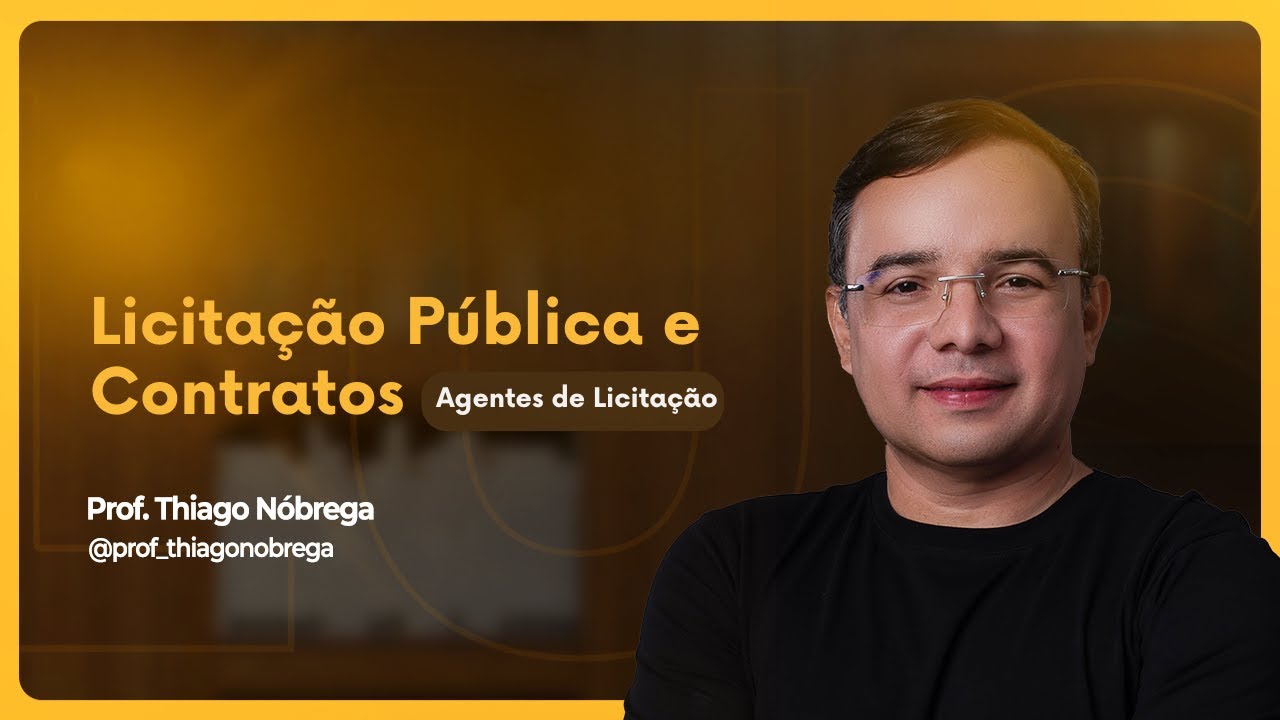 Agentes de Licitação. Licitação Pública e Contratos Administrativos. Episódio 08
