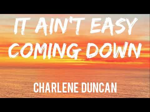 Charlene Duncan - It Ain't Easy Coming Down (Lyrics)
