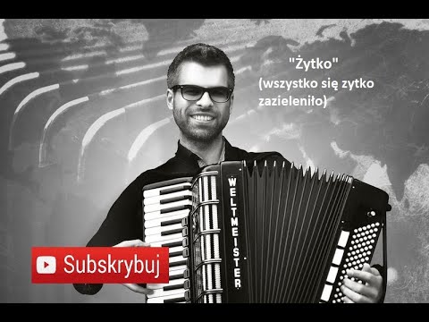 ŻYTKO | WSZYSTKO SIĘ ŻYTKO ZAZIELENIŁO | AKORDEON | BOSSMusicLomza