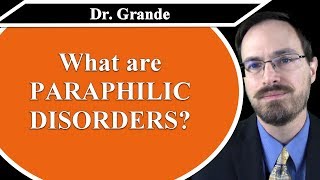 What are Paraphilic Disorders?