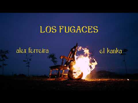 Alex Ferreira — Los Fugaces (con El Kanka)