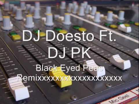 DJ Doesto Ft DJ PK - Black Eyed Peas Remixxxx