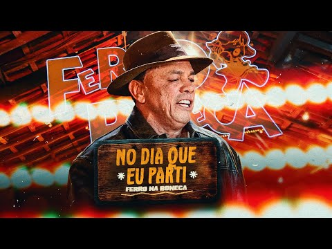 Ferro na Boneca - No Dia Em Que Parti (DVD FORRÓ & BREGA)
