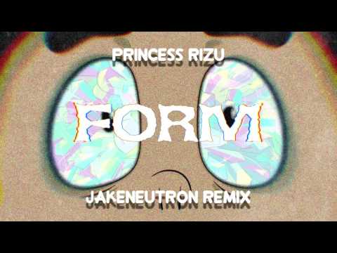 PrincessRizu - FORM (Jakeneutron Remix)