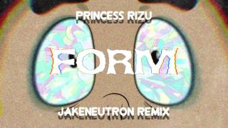 PrincessRizu - FORM (Jakeneutron Remix)