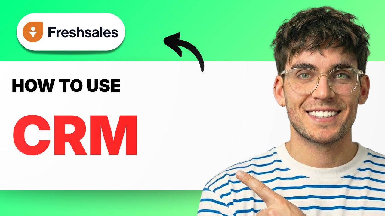 How to Use Freshsales CRM [2026 Full Guide]