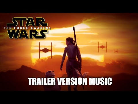 STAR WARS: THE FORCE AWAKENS Trailer Music Version