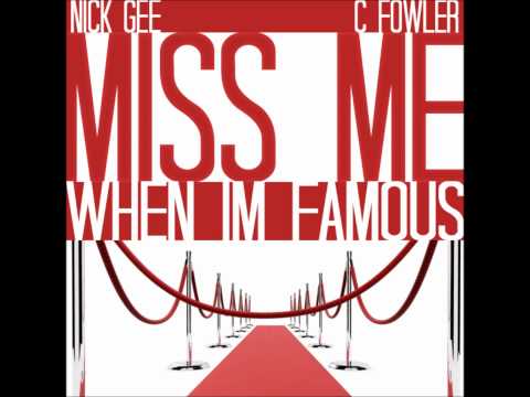 Miss Me (When I'm Famous) - Nick Gee & C Fowler
