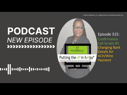 Episode 315:  Confirmation Call Scripts #1 – Changing Bank Details for ACH/Wire Payment