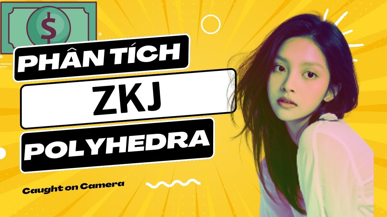 Phân tích chi tiết Polyhedra ( ZKJ )