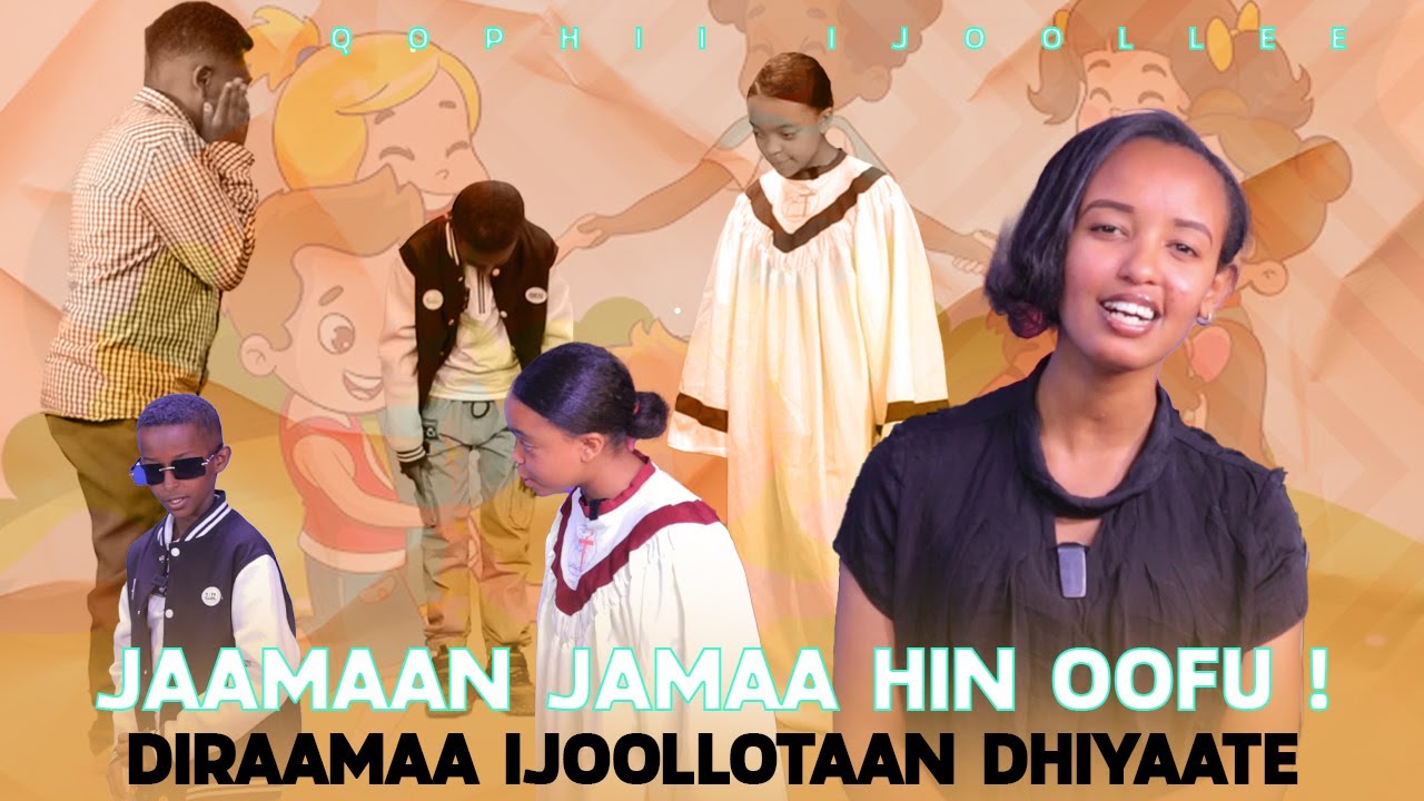 Jaamaan Jaamaa Hin Oofu ! - Diraamaa Ijoollotaan Dhiyaate - Qophii Ijoollee