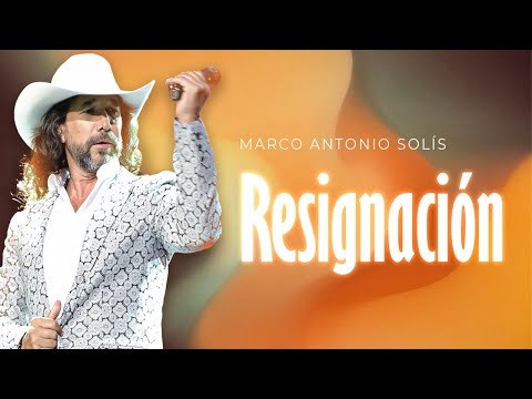 Marco Antonio Solís - Resignación | Lyric video