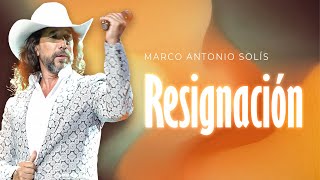 Marco Antonio Solís - Resignación | Lyric video