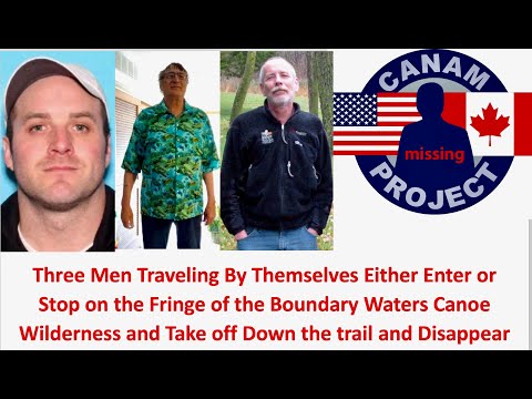 Missing 411 David Paulides Presents 3 Men Disappear in Different Incident in the Boundary Waters, MN
