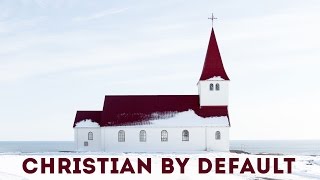 Christian By Default - Exploring The Spiritual Landscape of Iceland