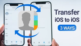 Top 3 Ways to Transfer Contacts from iPhone to iPhone [2022]