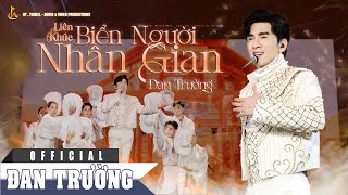 LK BIỂN NGƯỜI NHÂN GIAN || ĐAN TRƯỜNG || LIVE CONCERT 30 NĂM - DẤU ẤN THANH XUÂN 
