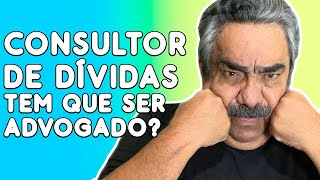 Consultor Financeiro Precisa ser Advogado?