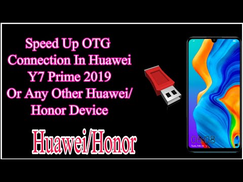 How to speed up otg Connection on Huawei Y7 Prime 2019 or Any other Huawei/Honor Device