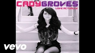 Cady Groves - Love Actually (Audio)