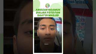 Abidzar Anak Uje Ngamuk Diajak Foto Fans di Masjid, Ternyata Ini Sebabnya: Gua Malu Sama Tuhan