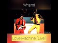 Wham! : “Love Machine” [Live]
